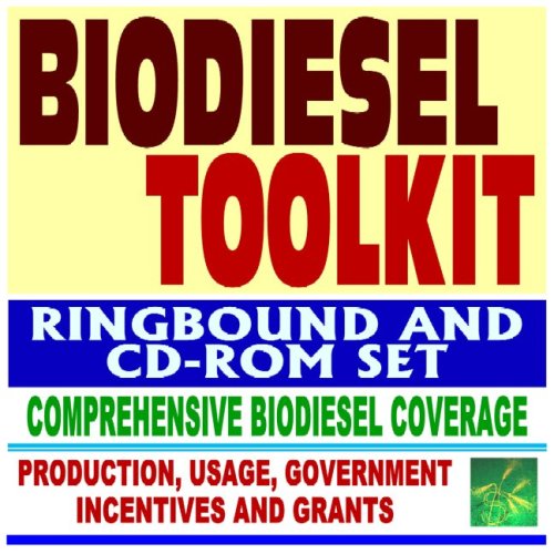 Biodiesel Toolkit - Federal Guides and Documents, Practical Information on Biodiesel Incentives, Grants, and Usage (Ringbound and CD-ROM Set)