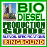 Biodiesel Production Guide with Fundamental Production Information and Practical Data on Blends, Performance, and Use (Ringbound)