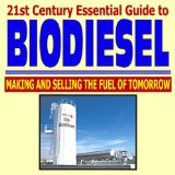 21st Century Essential Guide to Biodiesel - Making and Selling the Fuel of Tomorrow, Production Information and Practical Data on Blends, Performance, and Use (Ringbound)