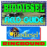 Biodiesel Field Guide - Practical Information on Incentives, Grants, Production, Handling and Use, Specifications (Ringbound)