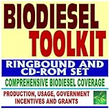 Biodiesel Toolkit - Federal Guides and Documents, Practical Information on Biodiesel Incentives, Grants, and Usage (Ringbound and CD-ROM Set)