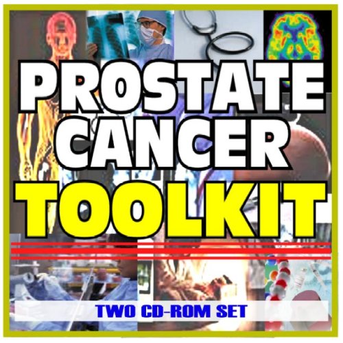 Prostate Cancer Toolkit - Comprehensive Medical Encyclopedia with Treatment Options, Clinical Data, and Practical Information (Two CD-ROM Set)
