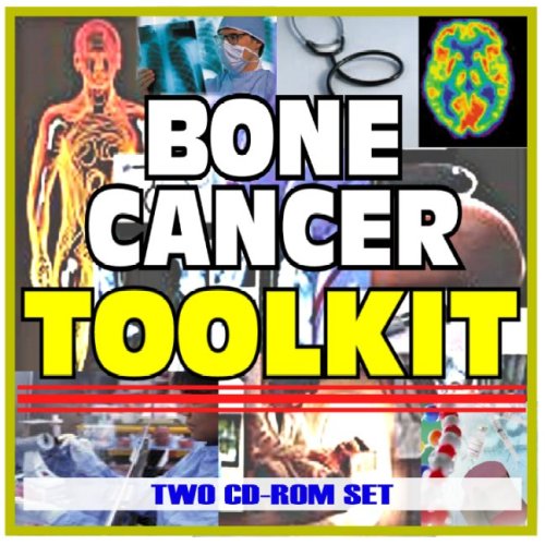 Bone Cancer Toolkit - Comprehensive Medical Encyclopedia with Treatment Options, Clinical Data, and Practical Information (Two CD-ROM Set)
