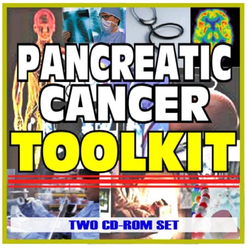 Pancreatic Cancer Toolkit - Comprehensive Medical Encyclopedia with Treatment Options, Clinical Data, and Practical Information (Two CD-ROM Set)