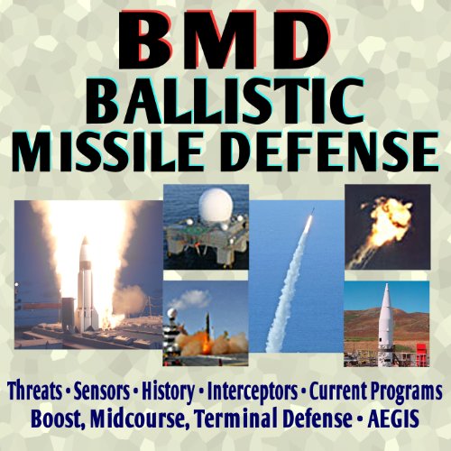Ballistic Missile Defense Encyclopedia - Current American Program, Threats, Sensors, Interceptors, AEGIS, History, Airborne Laser, GBI, PAC-3, SBX, THAAD (DVD-ROM)
