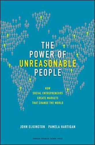 Book Cover The Power of Unreasonable People: How Social Entrepreneurs Create Markets That Change the World
