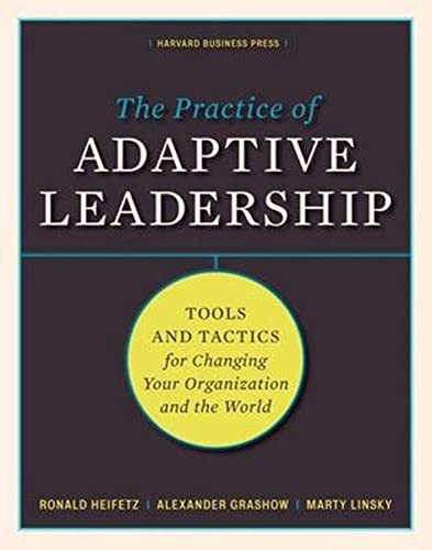 Book Cover The Practice of Adaptive Leadership: Tools and Tactics for Changing Your Organization and the World