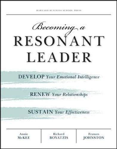 Book Cover Becoming a Resonant Leader: Develop Your Emotional Intelligence, Renew Your Relationships, Sustain Your Effectiveness