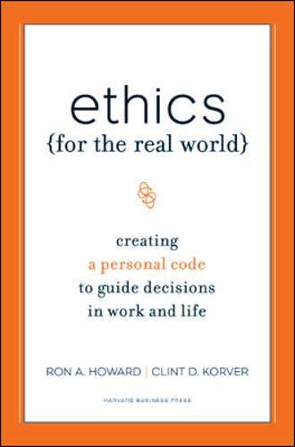 Book Cover Ethics for the Real World: Creating a Personal Code to Guide Decisions in Work and Life