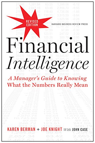 Book Cover Financial Intelligence, Revised Edition (A Manager's Guide to Knowing What the Numbers Really Mean)