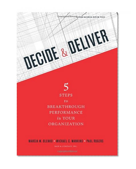 Book Cover Decide and Deliver: Five Steps to Breakthrough Performance in Your Organization