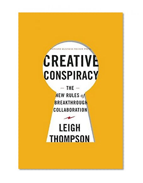 Book Cover Creative Conspiracy: The New Rules of Breakthrough Collaboration