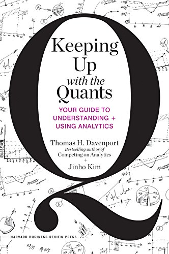 Book Cover Keeping Up with the Quants: Your Guide to Understanding and Using Analytics