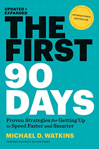 Book Cover The First 90 Days: Proven Strategies for Getting Up to Speed Faster and Smarter, Updated and Expanded