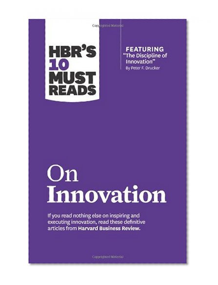 Book Cover HBR's 10 Must Reads on Innovation (with featured article “The Discipline of Innovation,” by Peter F. Drucker)