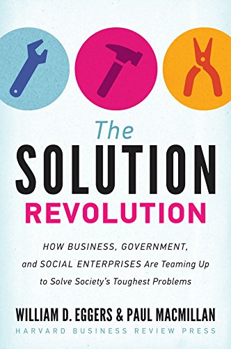 Book Cover The Solution Revolution: How Business, Government, and Social Enterprises Are Teaming Up to Solve Society's Toughest Problems