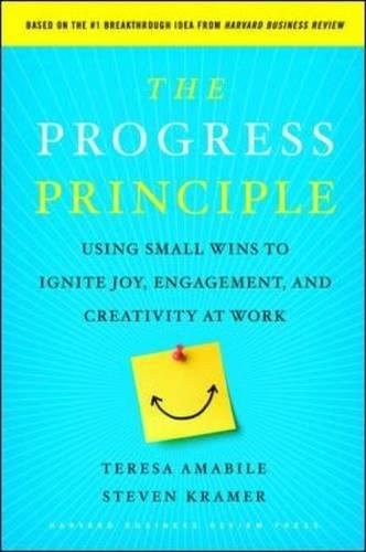 Book Cover The Progress Principle: Using Small Wins to Ignite Joy, Engagement, and Creativity at Work