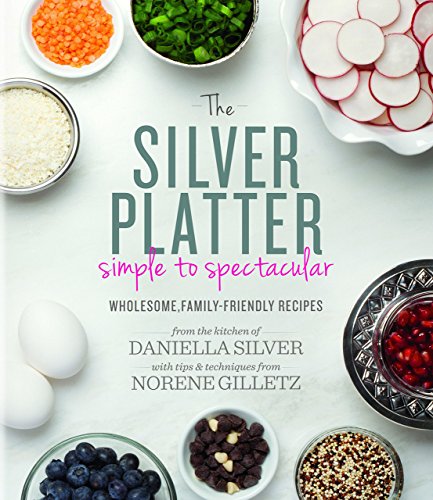 Book Cover The Silver Platter: Simple to Spectacular Wholesome, Family-Friendly Recipes