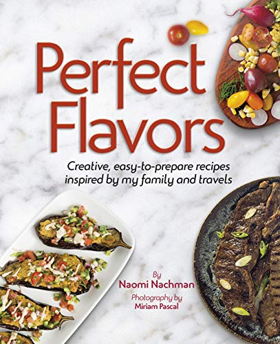 Book Cover Perfect Flavors: Creative, easy-to-prepare recipes inspired by my family and travels