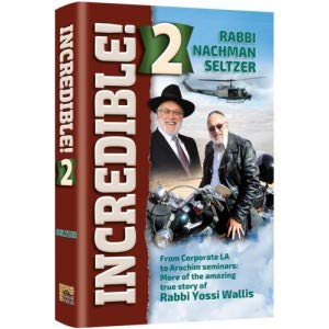 Book Cover Incredible 2!: From Corporate LA to Arachim Seminars: More of the amazing true story of Rabbi Yossi Wallis