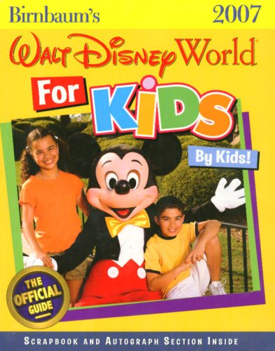 Birnbaum's Walt Disney World for Kids, by Kids 2007