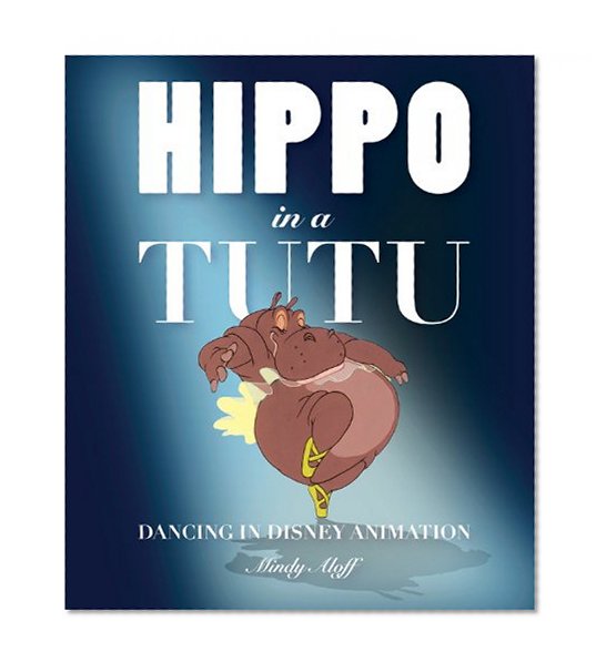 Hippo in a Tutu: Dancing in Disney Animation