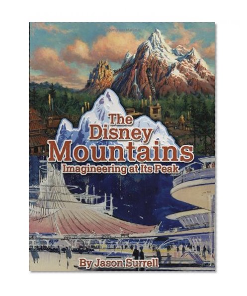 The Disney Mountains: Imagineering At Its Peak