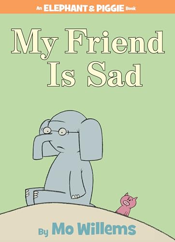 My Friend is Sad (An Elephant and Piggie Book)