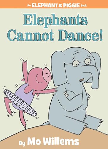 Book Cover Elephants Cannot Dance! (An Elephant and Piggie Book) (Elephant and Piggie Book, An, 9)