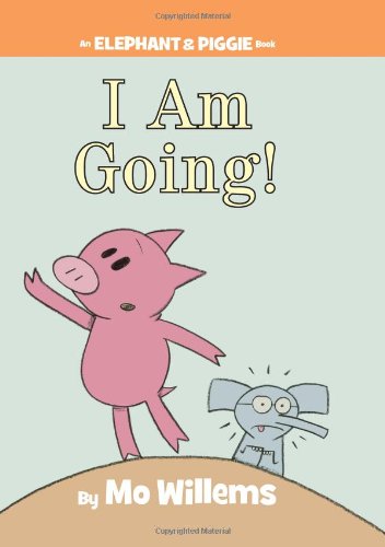 Book Cover I Am Going! (An Elephant and Piggie Book) (An Elephant and Piggie Book, 11)