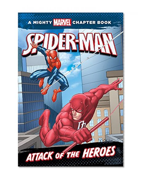 Book Cover Spider-Man: Attack of the Heroes (A Mighty Marvel Chapter Book)