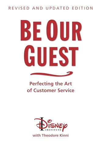 Book Cover Be Our Guest (Revised and Updated Edition): Perfecting the Art of Customer Service (Disney Institute Book, A)