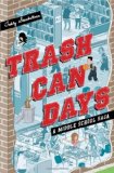 Trash Can Days: A Middle School Saga (A Trash Can Days)