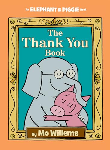 Book Cover The Thank You Book (An Elephant and Piggie Book) (An Elephant and Piggie Book, 25)