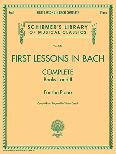 Book Cover First Lessons in Bach, Complete: Schirmer Library of Classics Volume 2066 For the Piano (Schirmer's Library of Musical Classics)