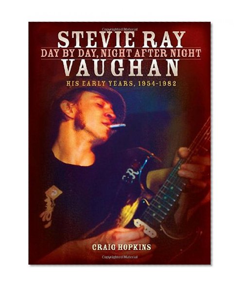 Book Cover Stevie Ray Vaughan - Day by Day, Night After Night: His Early Years, 1954-1982