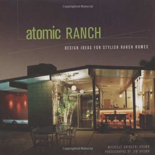 Book Cover Atomic Ranch: Design Ideas for Stylish Ranch Homes