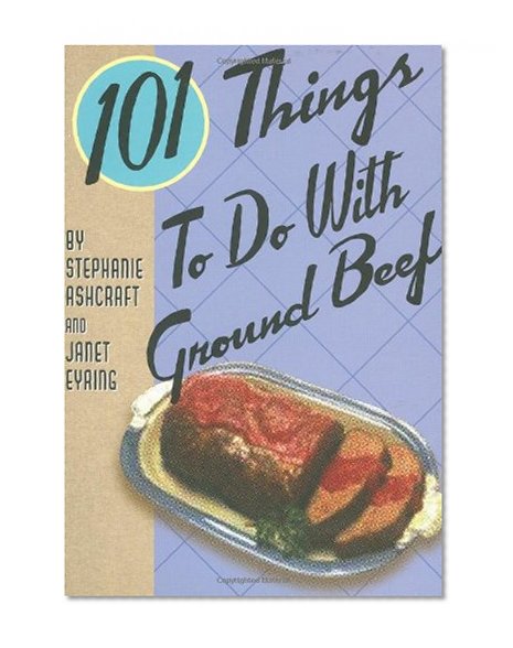 Book Cover 101 Things to Do with Ground Beef