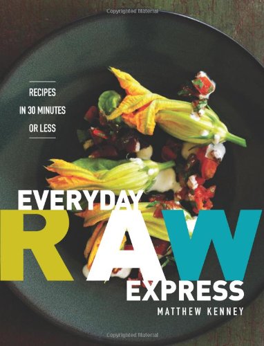 Book Cover Everyday Raw Express: Recipes in 30 Minutes or Less