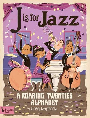 Book Cover J Is for Jazz: A Roaring Twenties Alphabet (Babylit)
