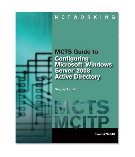 Book Cover MCTS Guide to Configuring Microsoft Windows Server 2008 Active Directory (Exam #70-640)