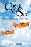Check My Six: So You Want to Be a Navy Pilot