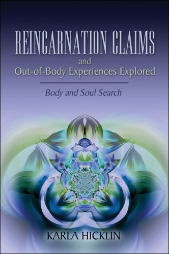 Reincarnation Claims and Out-of-Body Experiences Explored:: Body and Soul Search