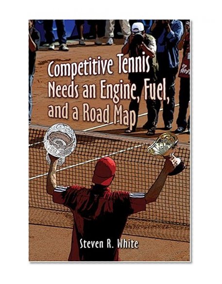 Book Cover Competitive Tennis Needs an Engine, Fuel, and a Road Map