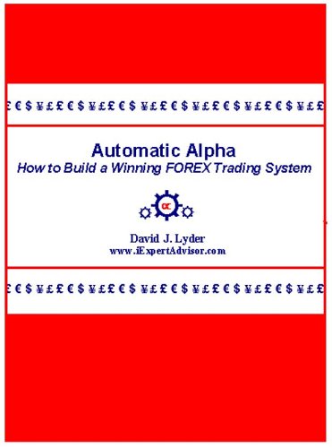 Automatic Alpha: How to Build a Winning FOREX Trading System