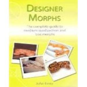 Designer Morphs: The Complete Guide to Medium Sized Python and Boa Morphs