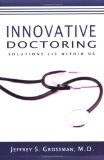 Innovative Doctoring: Solutions Lie within Us