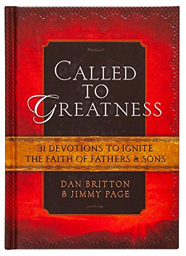 Book Cover Called to Greatness: 31 Devotions to Ignite the Faith of Fathers & Sons (Hardcover) Devotional Book for Men, Religious Gift for Graduations, ... Day, and More: Devotions for Fathers and Sons