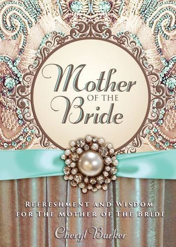 Book Cover Mother of the Bride: Refreshment and Wisdom for the Mother of the Bride