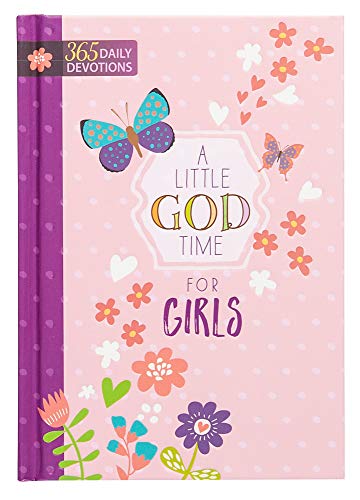 Book Cover A Little God Time for Girls: 365 Daily Devotions (Hardcover) Motivational Devotionals for Girls of Ages 9-12, Perfect Gift for Daughters, Birthdays, Holidays, and More Hardcover March 1, 2017